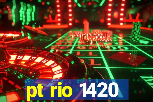 pt rio 1420