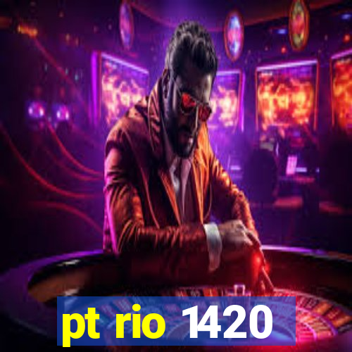 pt rio 1420