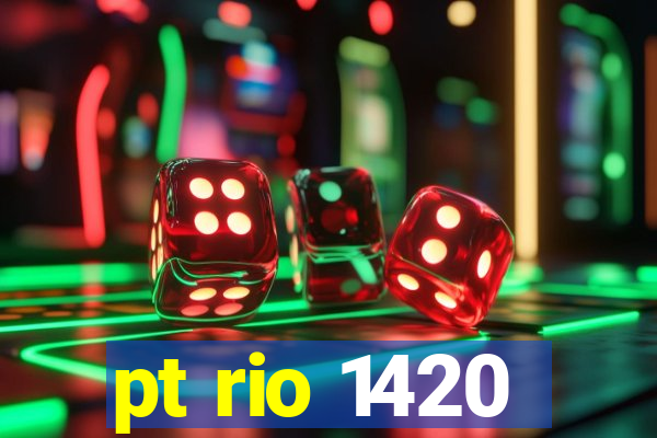 pt rio 1420