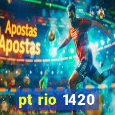 pt rio 1420