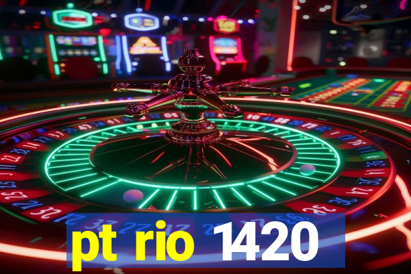 pt rio 1420