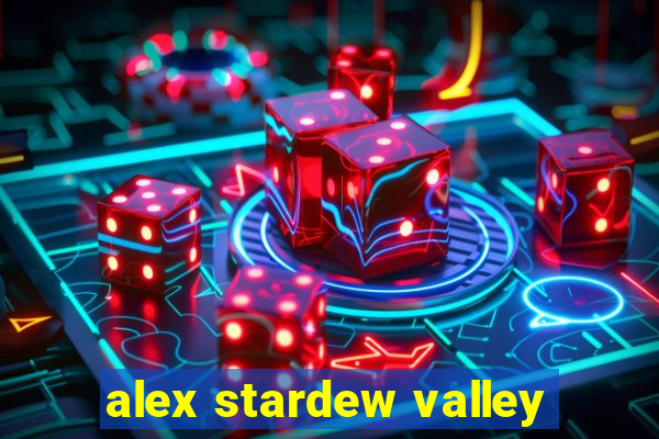 alex stardew valley