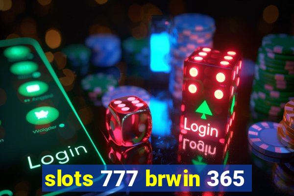 slots 777 brwin 365