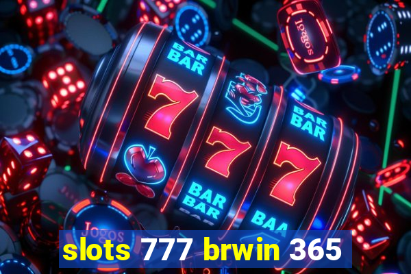 slots 777 brwin 365