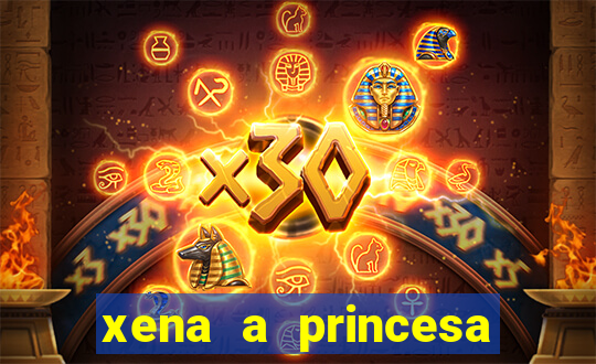 xena a princesa guerreira online