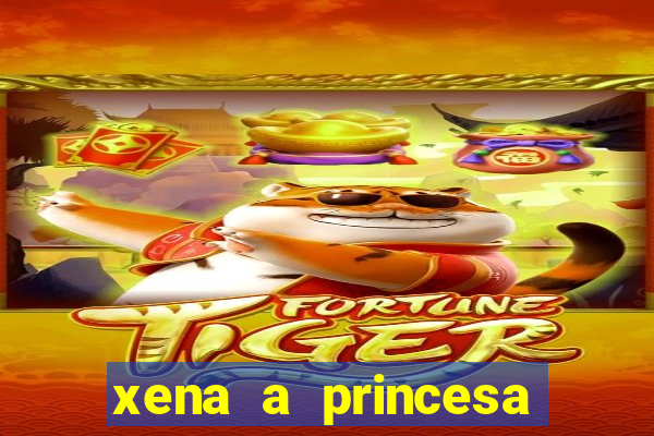 xena a princesa guerreira online