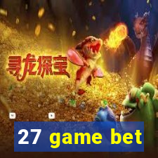 27 game bet