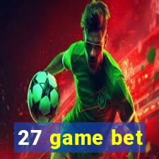 27 game bet