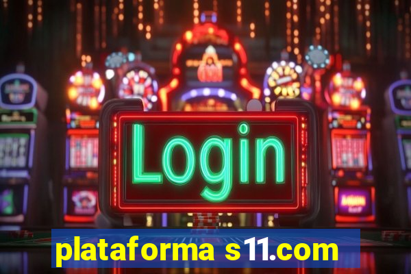 plataforma s11.com