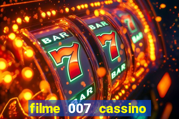 filme 007 cassino royale completo dublado