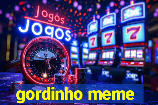 gordinho meme