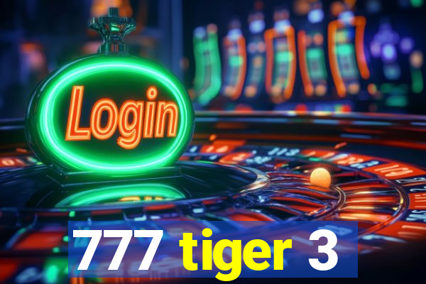 777 tiger 3