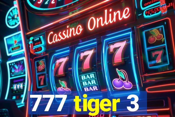 777 tiger 3