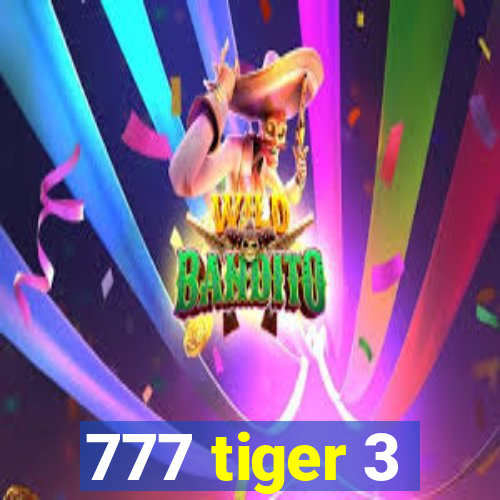 777 tiger 3