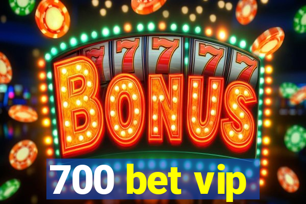 700 bet vip