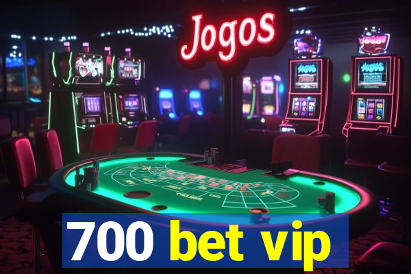 700 bet vip