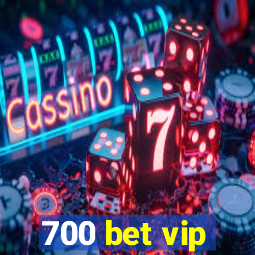 700 bet vip