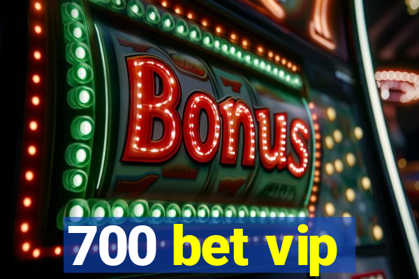 700 bet vip