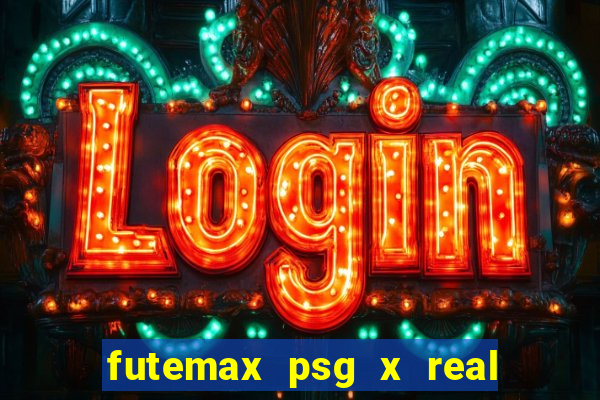 futemax psg x real madrid ao vivo