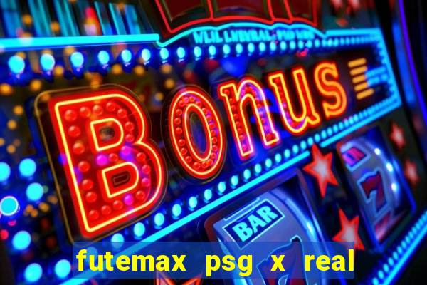 futemax psg x real madrid ao vivo