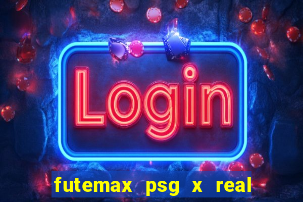 futemax psg x real madrid ao vivo