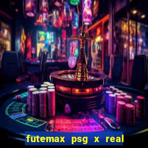 futemax psg x real madrid ao vivo