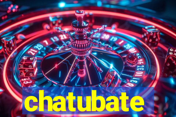 chatubate