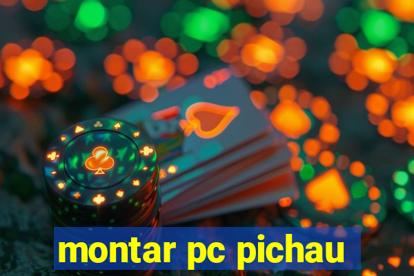 montar pc pichau