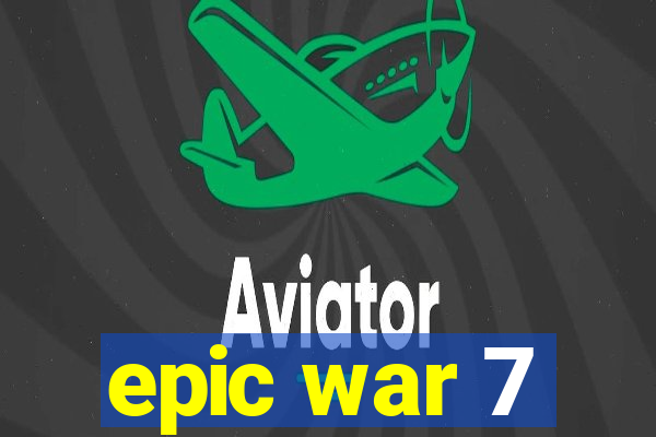 epic war 7