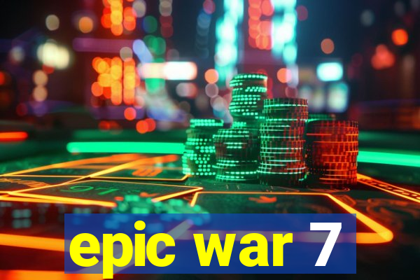 epic war 7