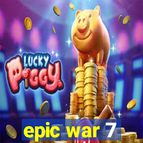 epic war 7