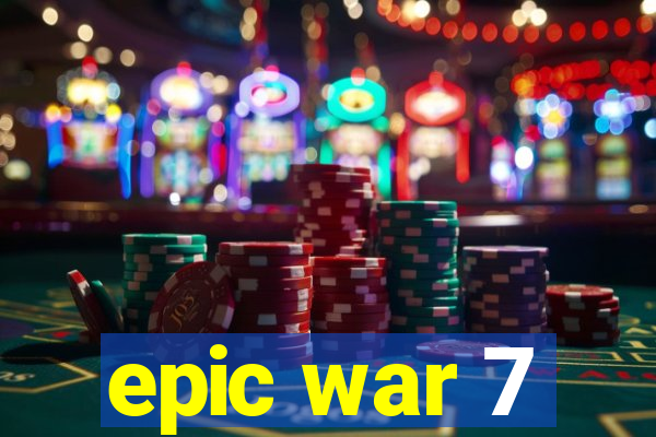 epic war 7