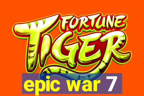 epic war 7