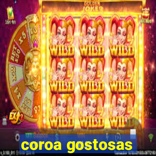 coroa gostosas