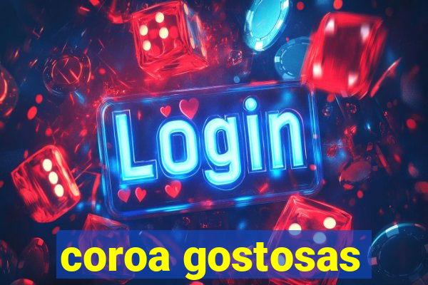 coroa gostosas