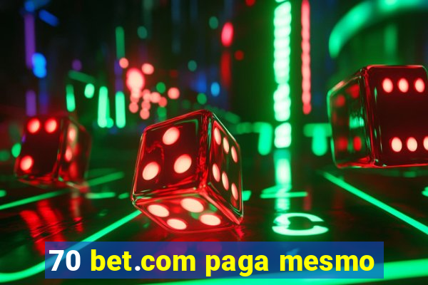 70 bet.com paga mesmo