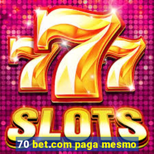 70 bet.com paga mesmo