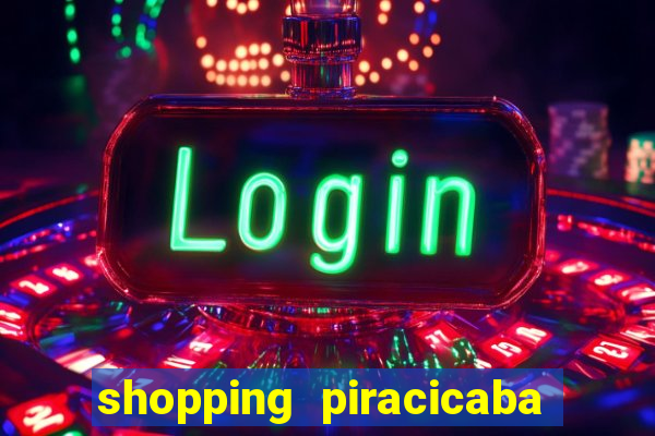 shopping piracicaba - brmalls