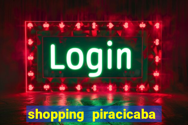 shopping piracicaba - brmalls