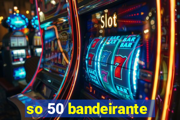 so 50 bandeirante