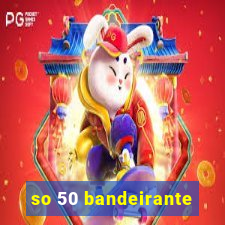 so 50 bandeirante