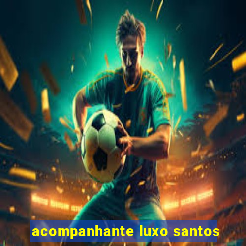 acompanhante luxo santos