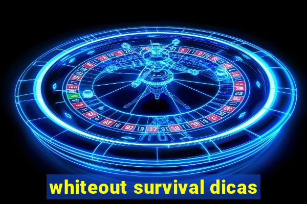 whiteout survival dicas