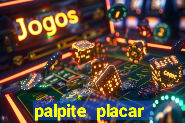 palpite placar exato de hoje