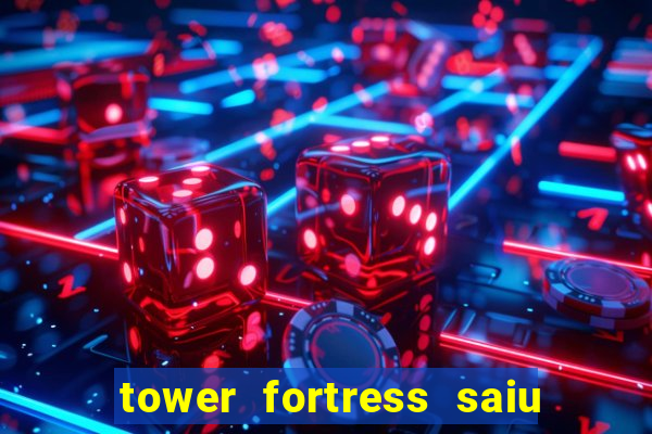 tower fortress saiu da play store