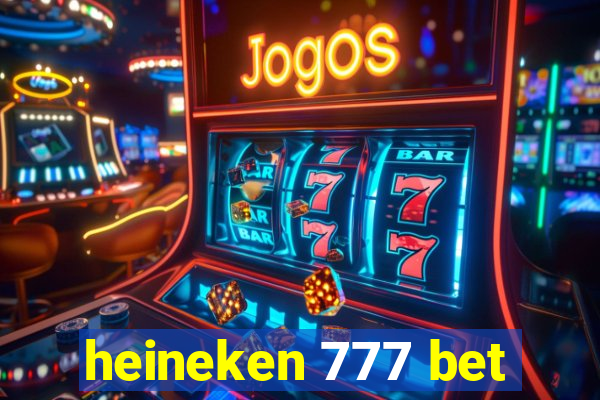 heineken 777 bet