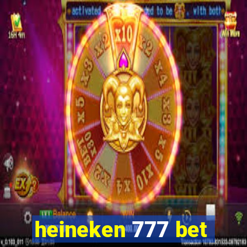 heineken 777 bet