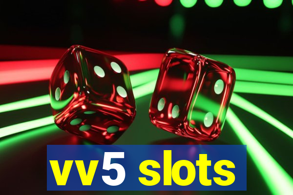 vv5 slots