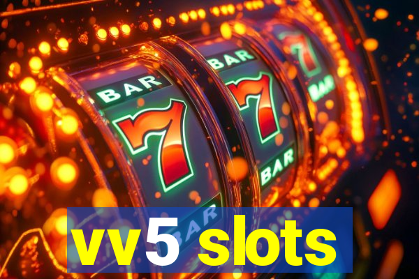 vv5 slots