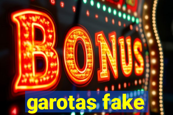 garotas fake